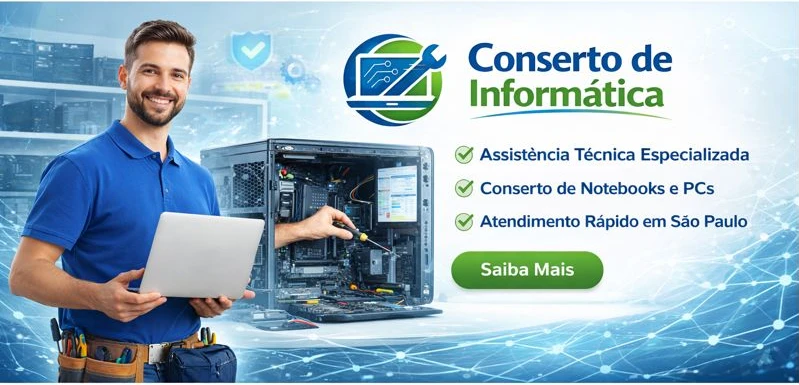 Conserto de Informática: assistência técnica para notebooks e computadores em São Paulo